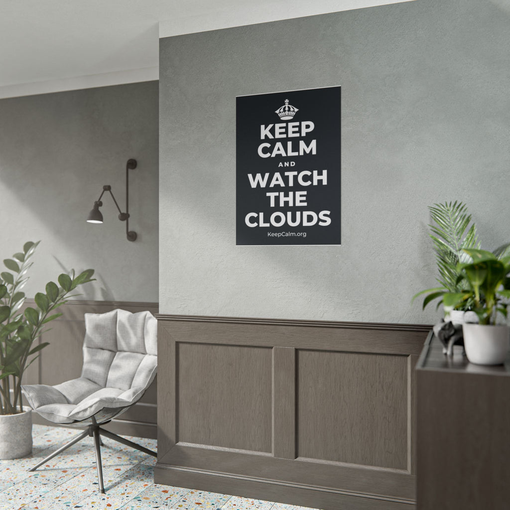 KEEP CALM AND WATCH THE CLOUDS Poster (Dark)