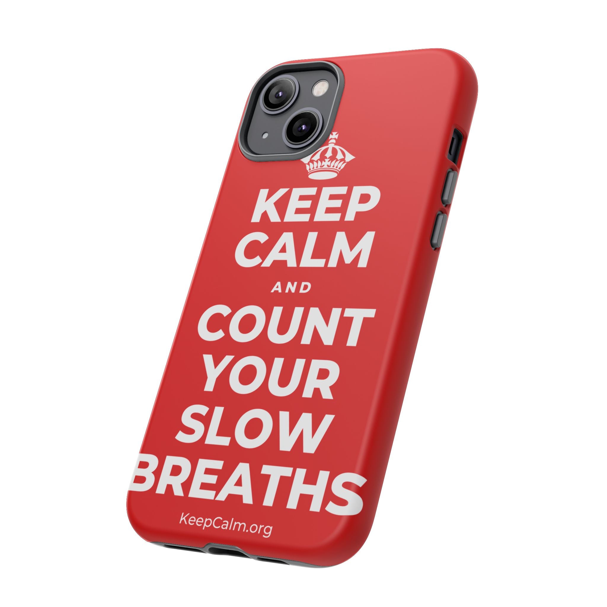 KEEP CALM AND COUNT YOUR SLOW BREATHS Phone Case