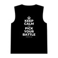 KEEP CALM AND PICK YOUR BATTLE Tank Top