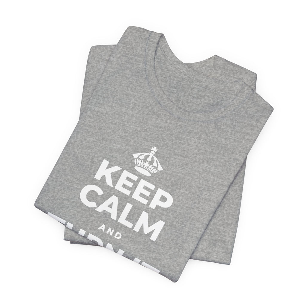 KEEP CALM AND TURN IT ALL THE WAY UP T-Shirt (White–Asphalt)