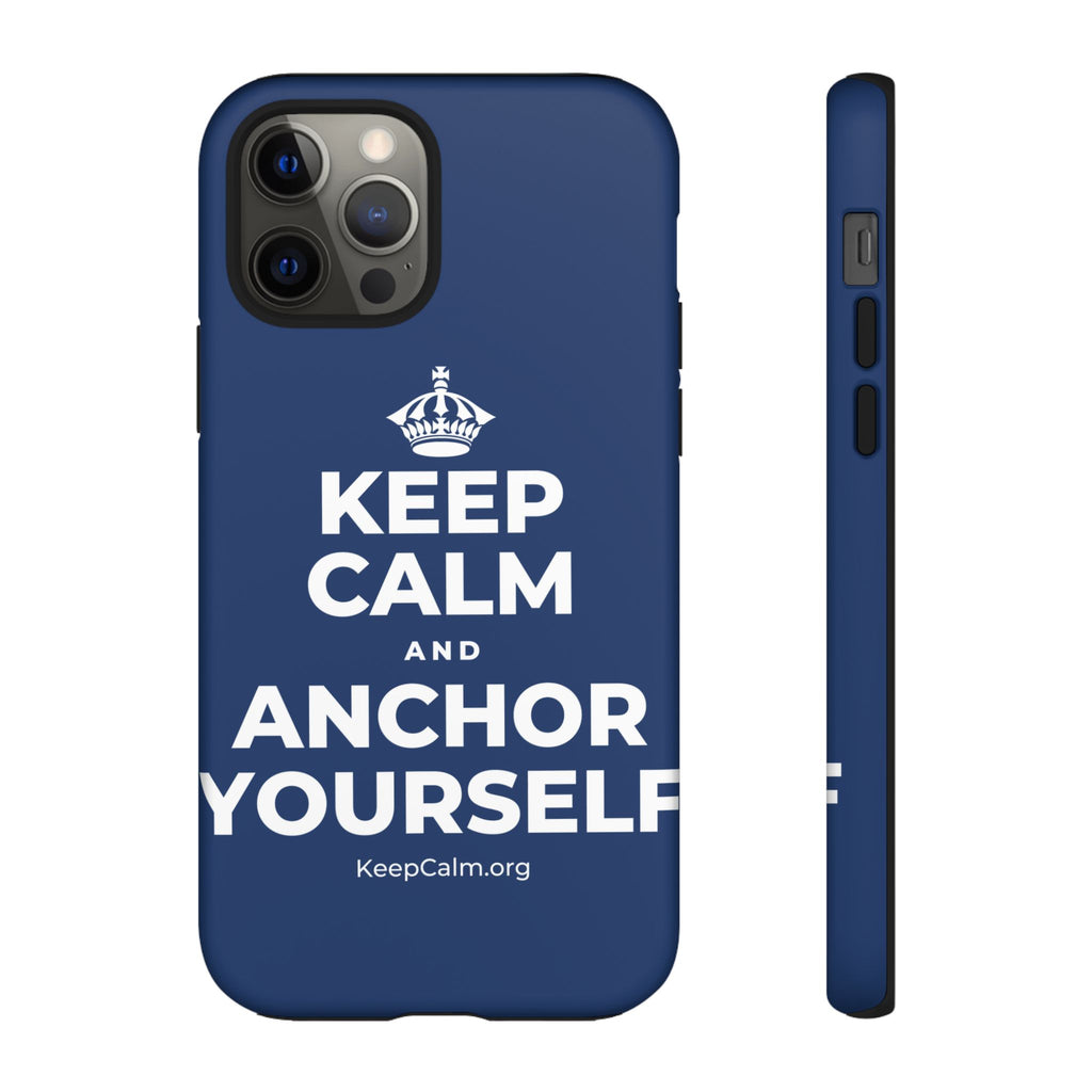 KEEP CALM AND ANCHOR YOURSELF Phone Case