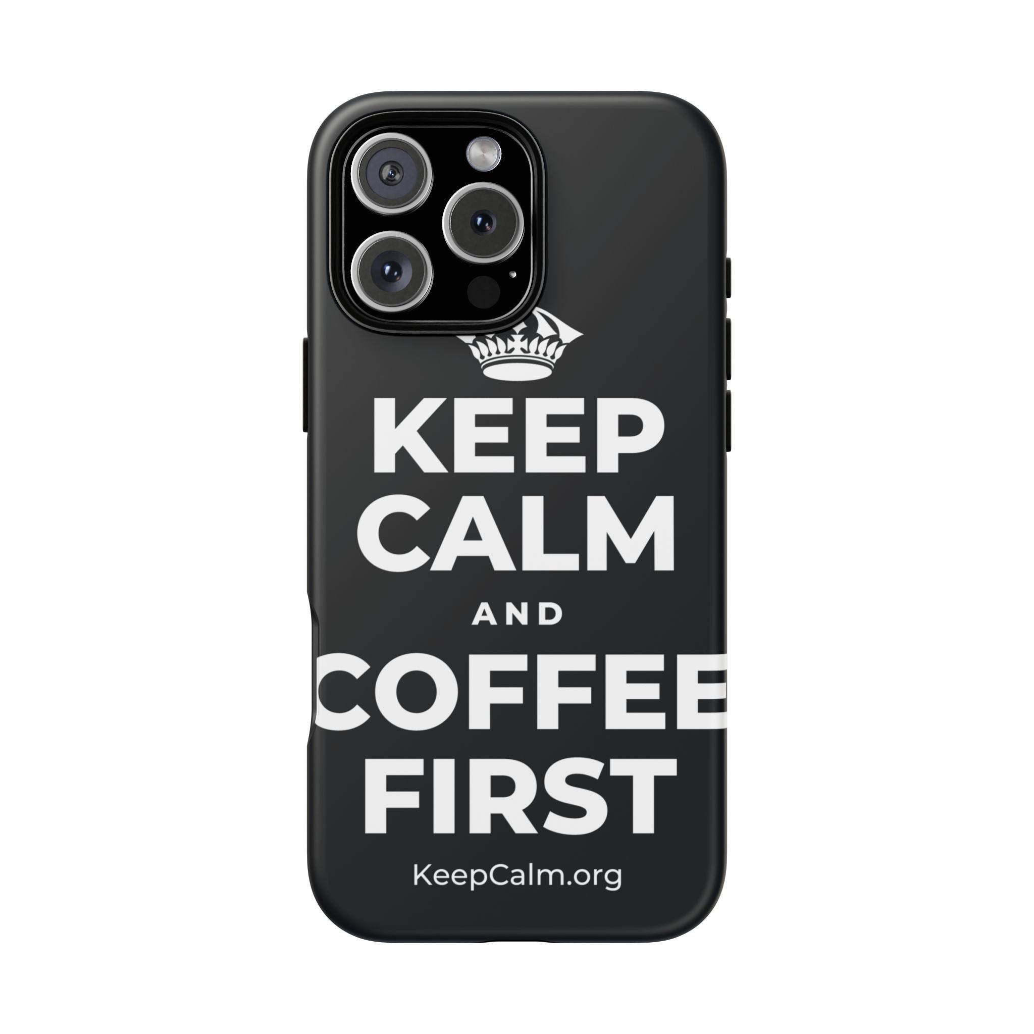 KEEP CALM AND COFFEE FIRST Phone Case (Dark)