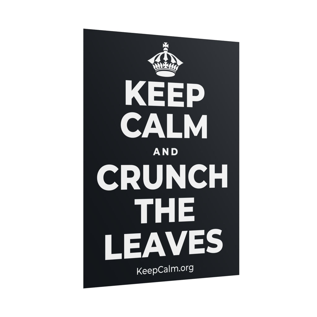 KEEP CALM AND CRUNCH THE LEAVES Poster (Dark)