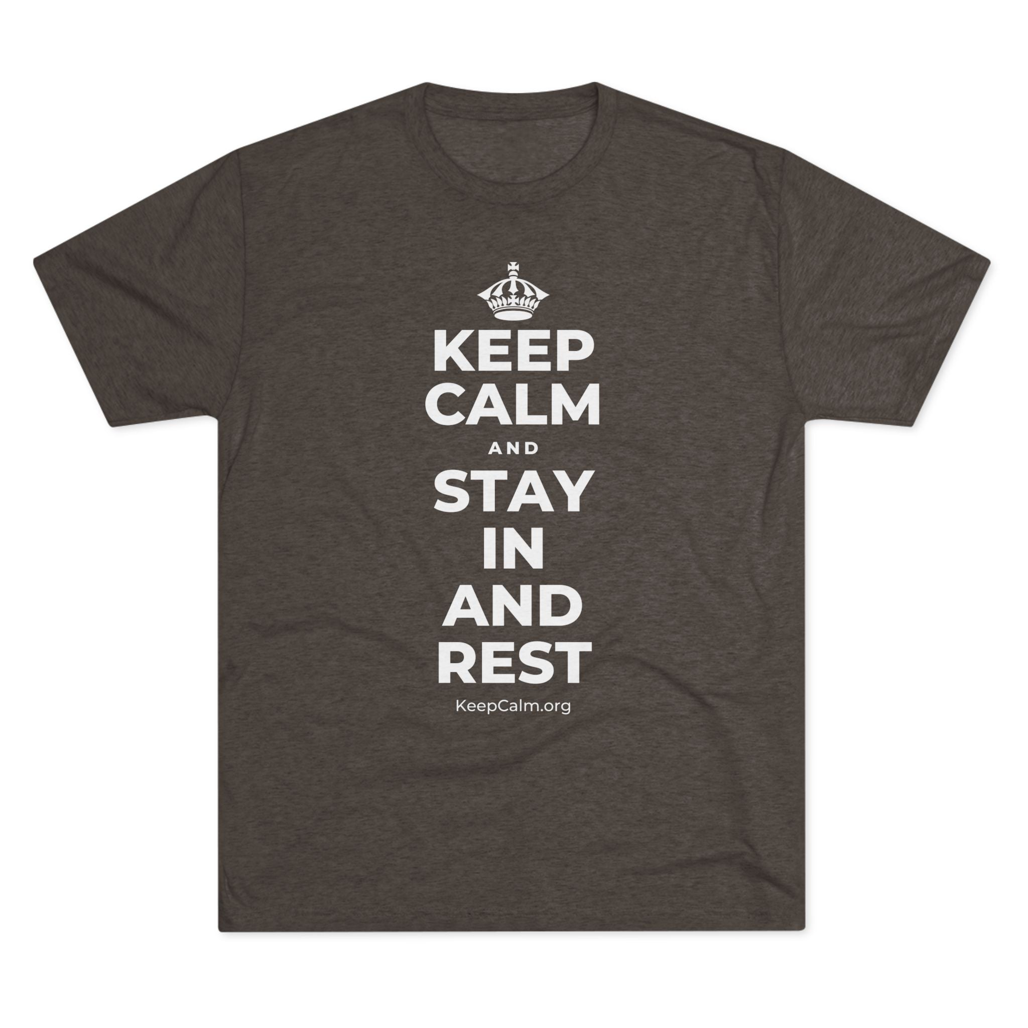 KEEP CALM AND STAY IN AND REST Tri-Blend Tee