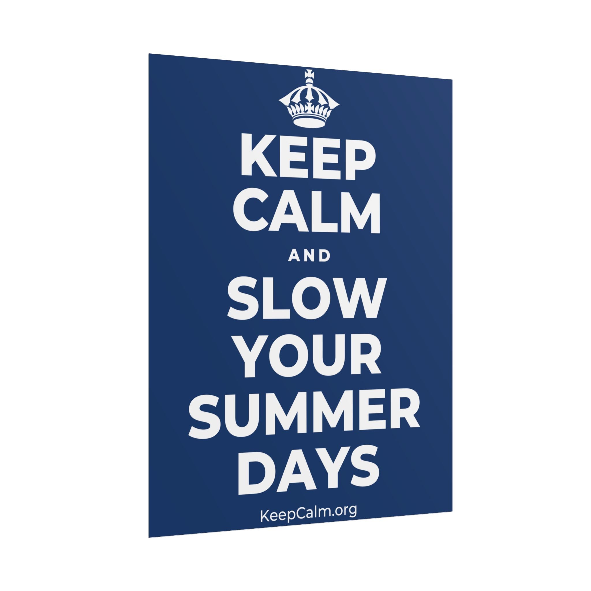 KEEP CALM AND SLOW YOUR SUMMER DAYS Poster