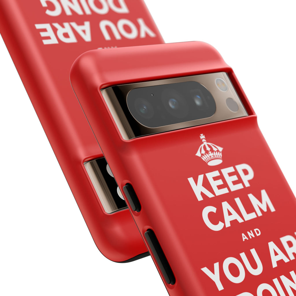 KEEP CALM AND YOU ARE DOING GREAT TODAY Phone Case