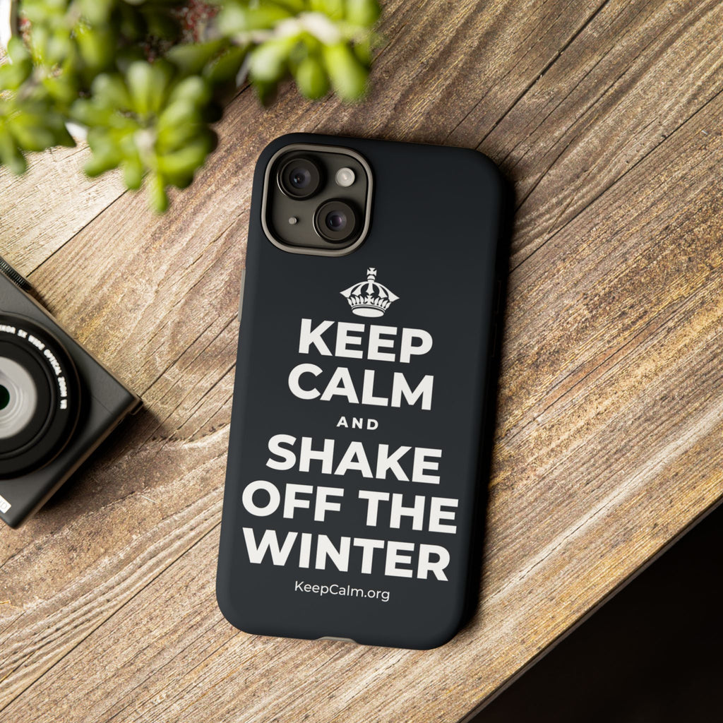 KEEP CALM AND SHAKE OFF THE WINTER Phone Case (Dark)
