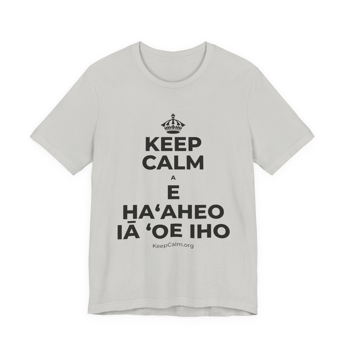KEEP CALM A E HAʻAHEO IĀ ʻOE IHO T-Shirt (Baby Blue–Silver)