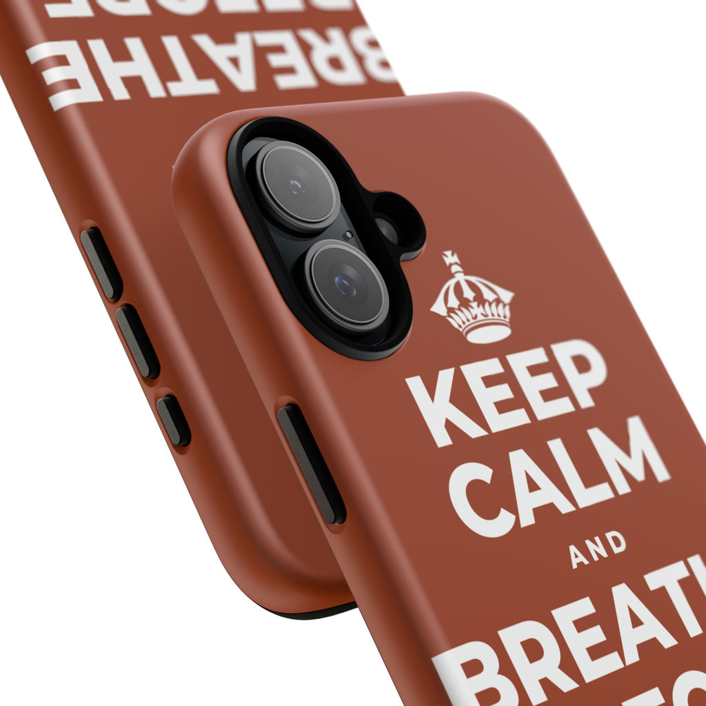 KEEP CALM AND BREATHE BEFORE YOU BEGIN Phone Case