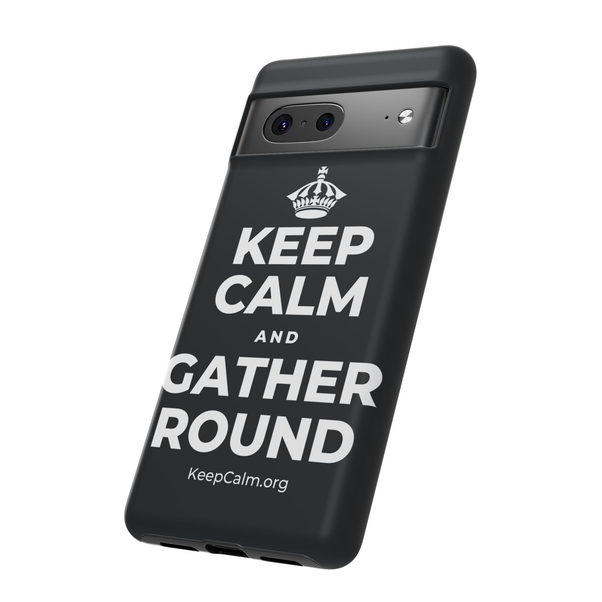 KEEP CALM AND GATHER ROUND Phone Case (Dark)