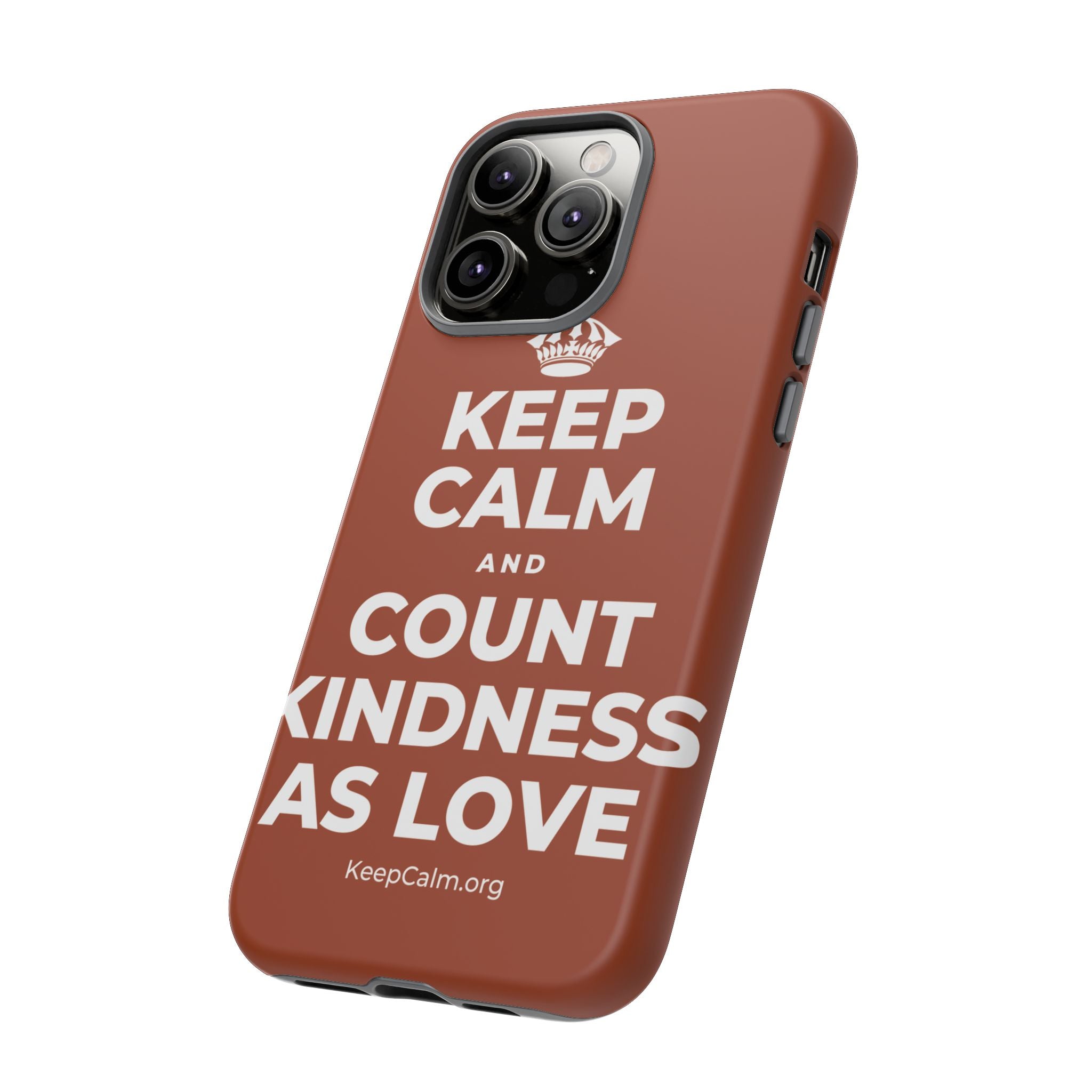 KEEP CALM AND COUNT KINDNESS AS LOVE Phone Case