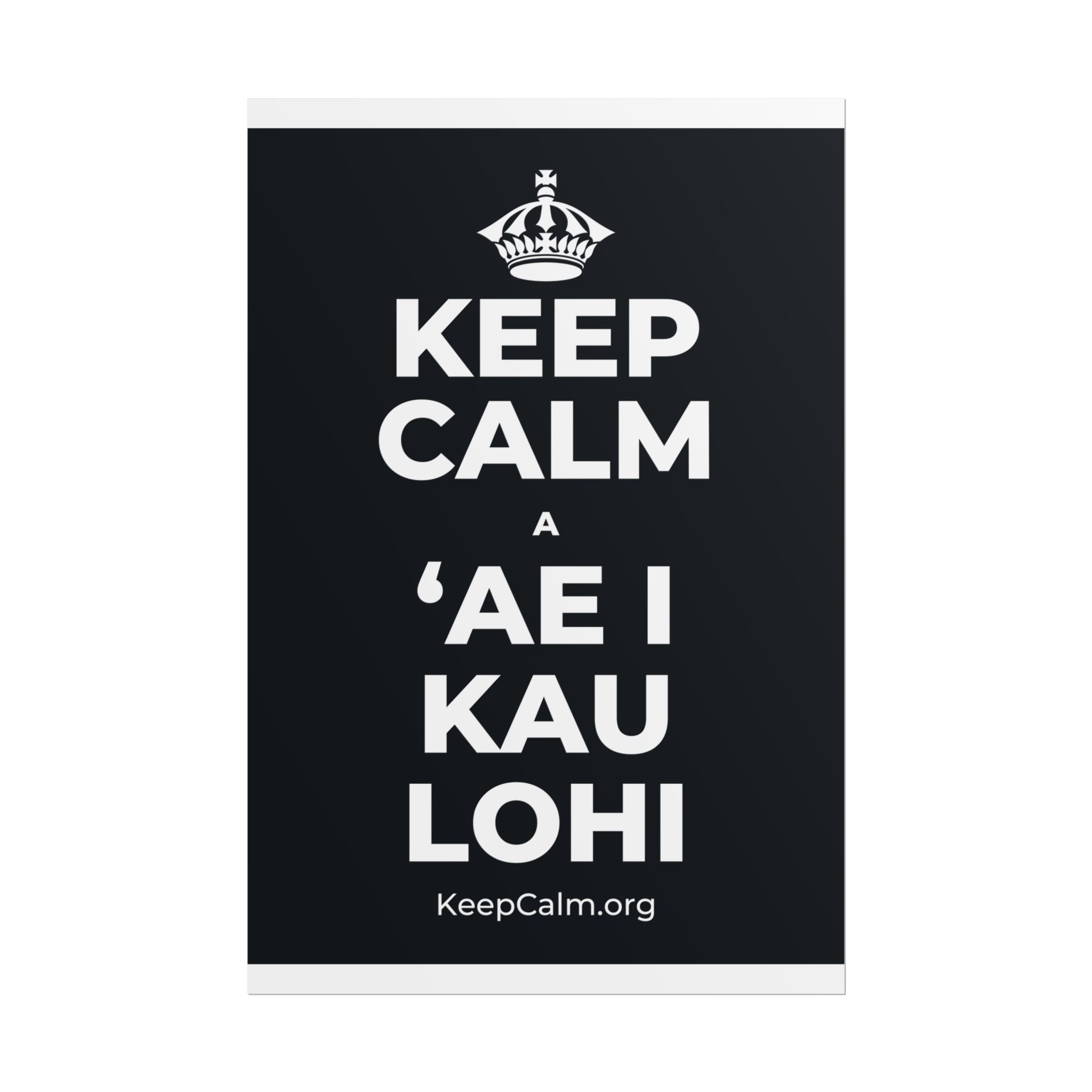 KEEP CALM A ʻAE I KAU LOHI Poster (Dark)