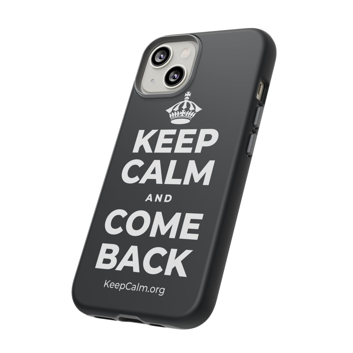 KEEP CALM AND COME BACK Phone Case (Dark)