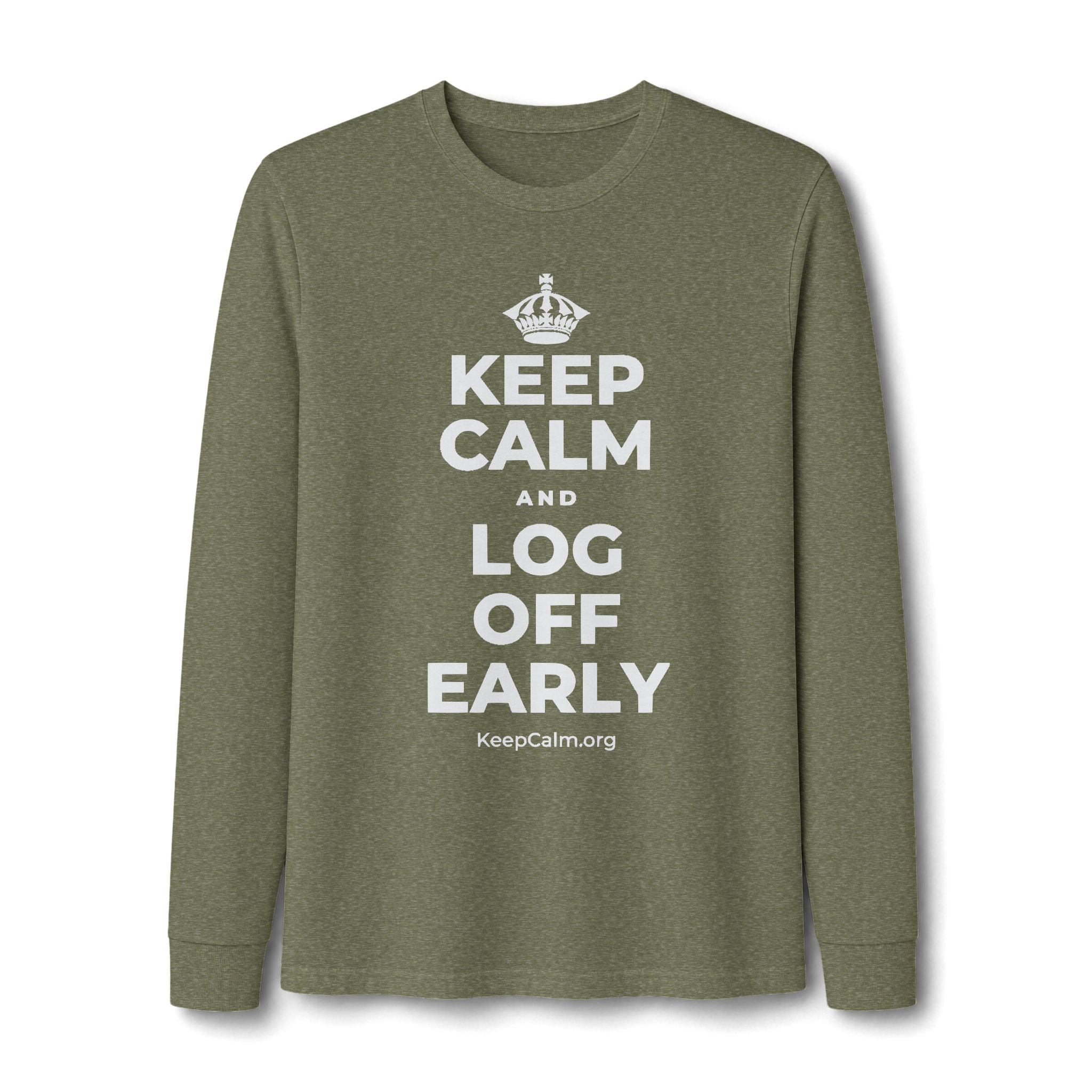 KEEP CALM AND LOG OFF EARLY Long Sleeve Tee