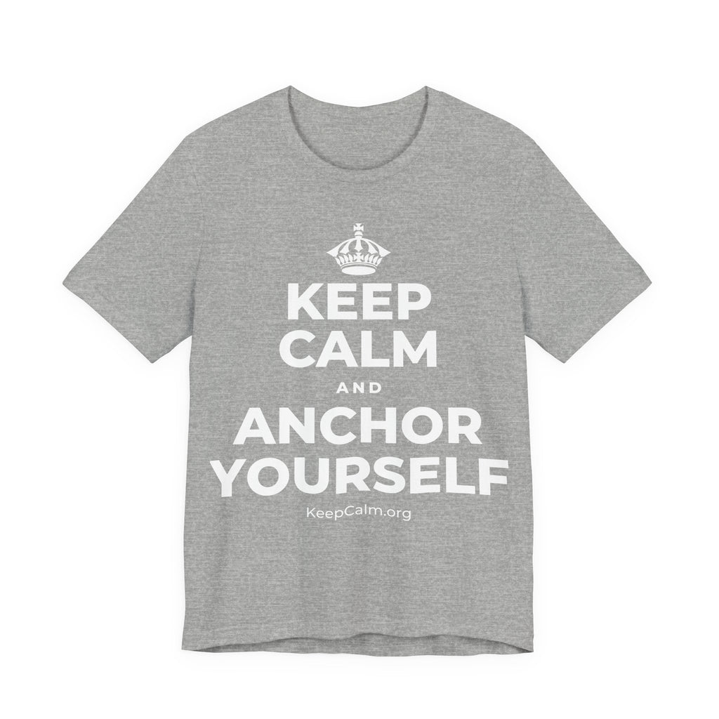 KEEP CALM AND ANCHOR YOURSELF T-Shirt (White–Asphalt)