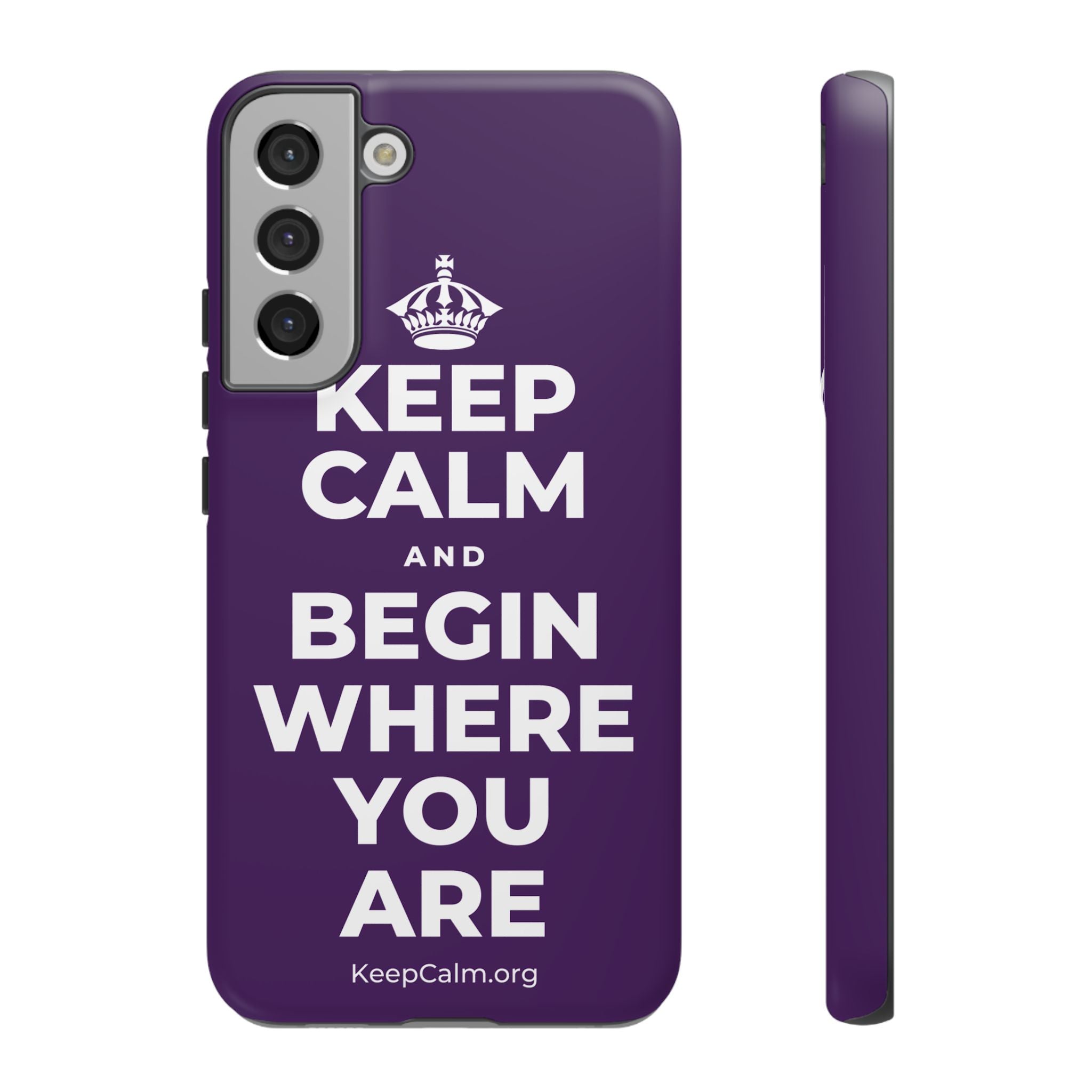 KEEP CALM AND BEGIN WHERE YOU ARE Phone Case
