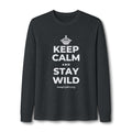 KEEP CALM AND STAY WILD Long Sleeve Tee