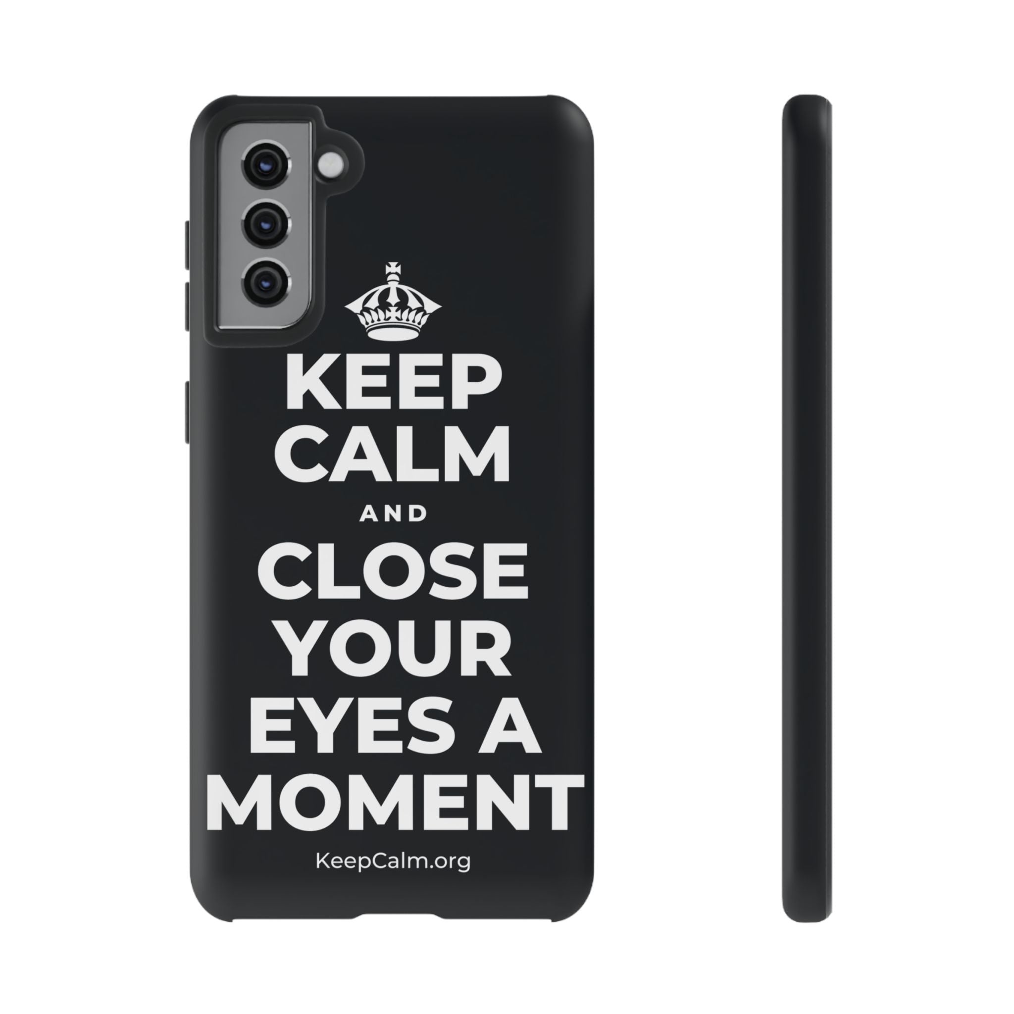 KEEP CALM AND CLOSE YOUR EYES A MOMENT Phone Case (Dark)