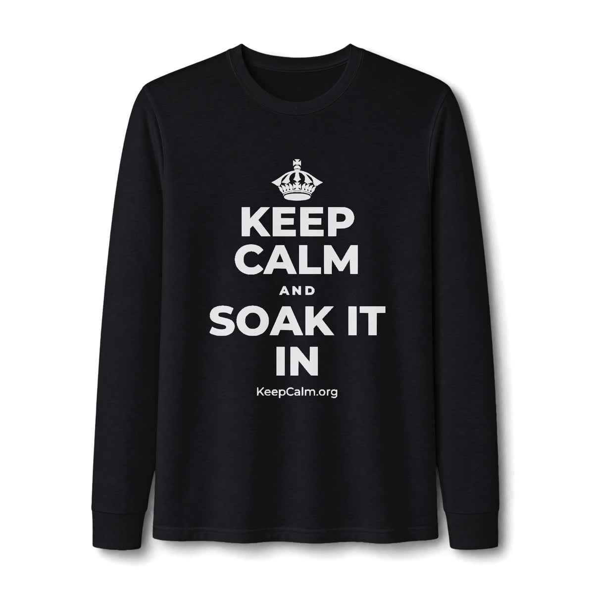 KEEP CALM AND SOAK IT IN Long Sleeve Tee