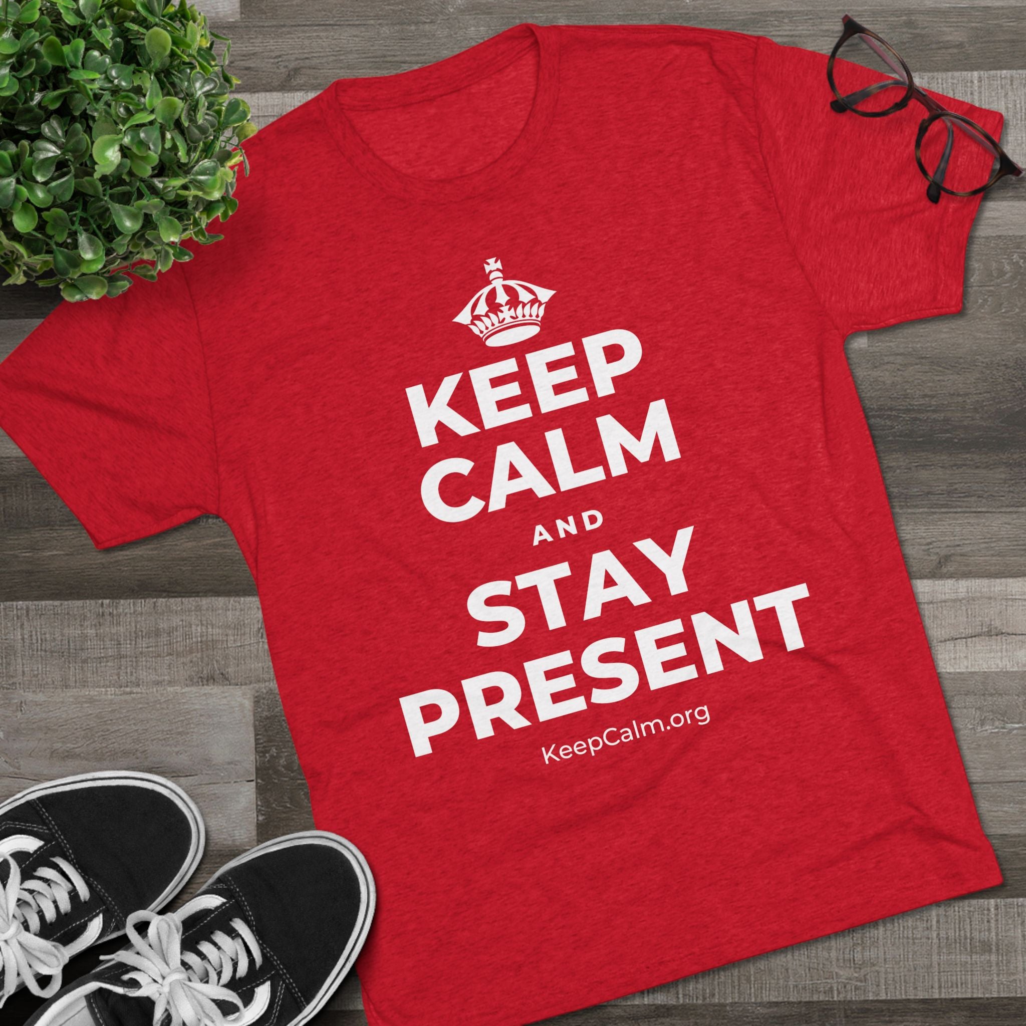 KEEP CALM AND STAY PRESENT Tri-Blend Tee