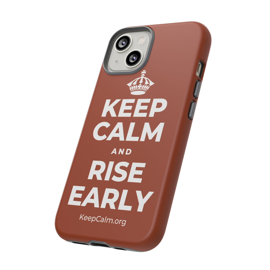 KEEP CALM AND RISE EARLY Phone Case