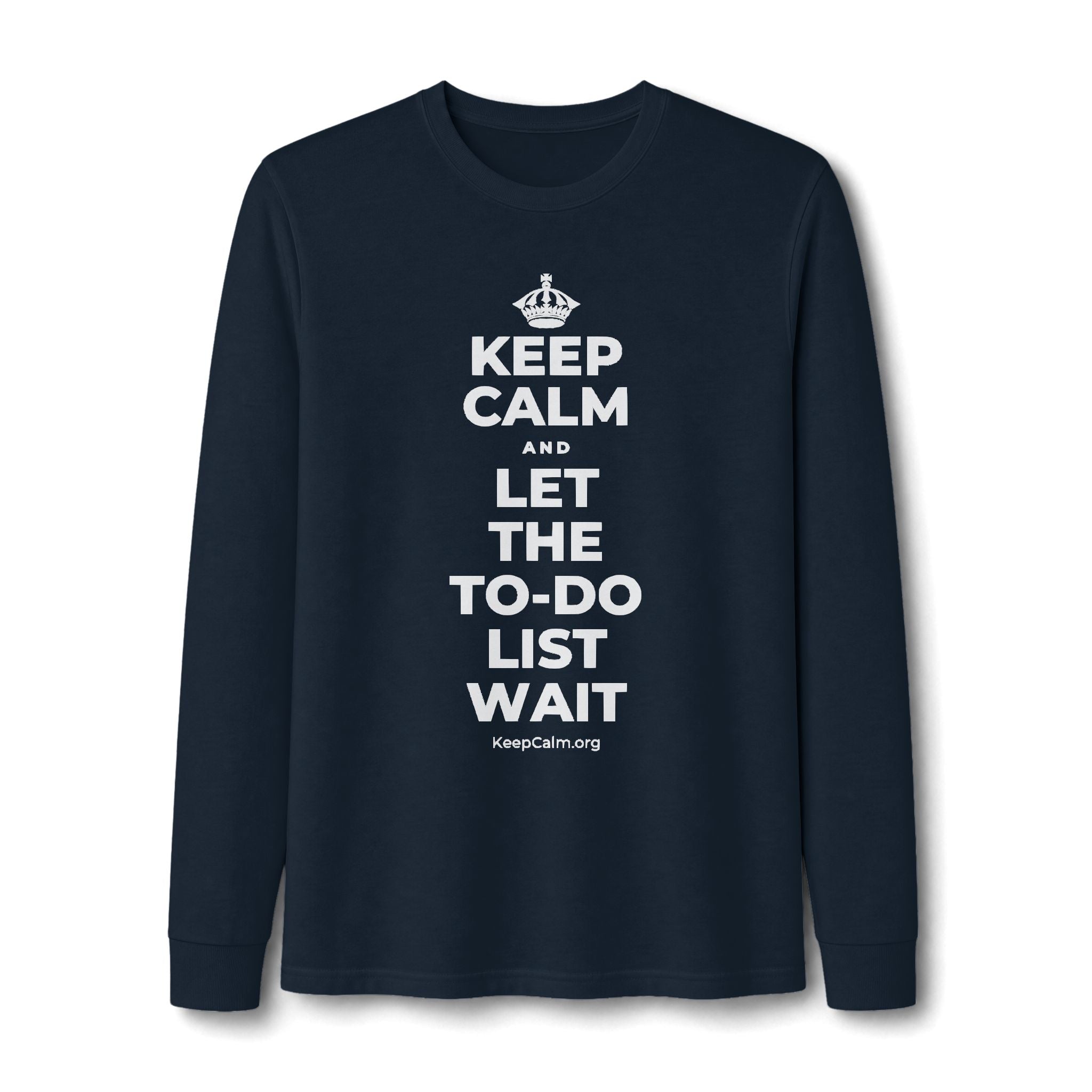 KEEP CALM AND LET THE TO-DO LIST WAIT Long Sleeve Tee