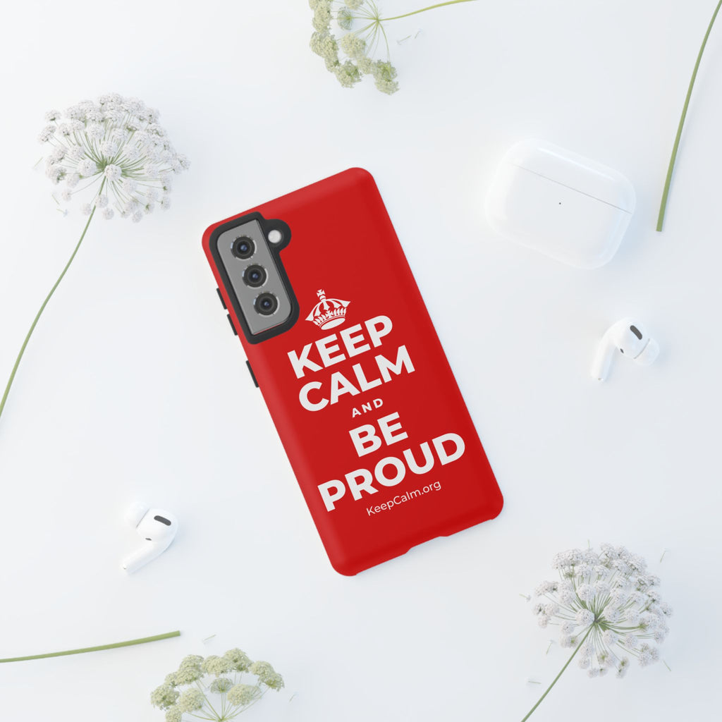 KEEP CALM AND BE PROUD Phone Case