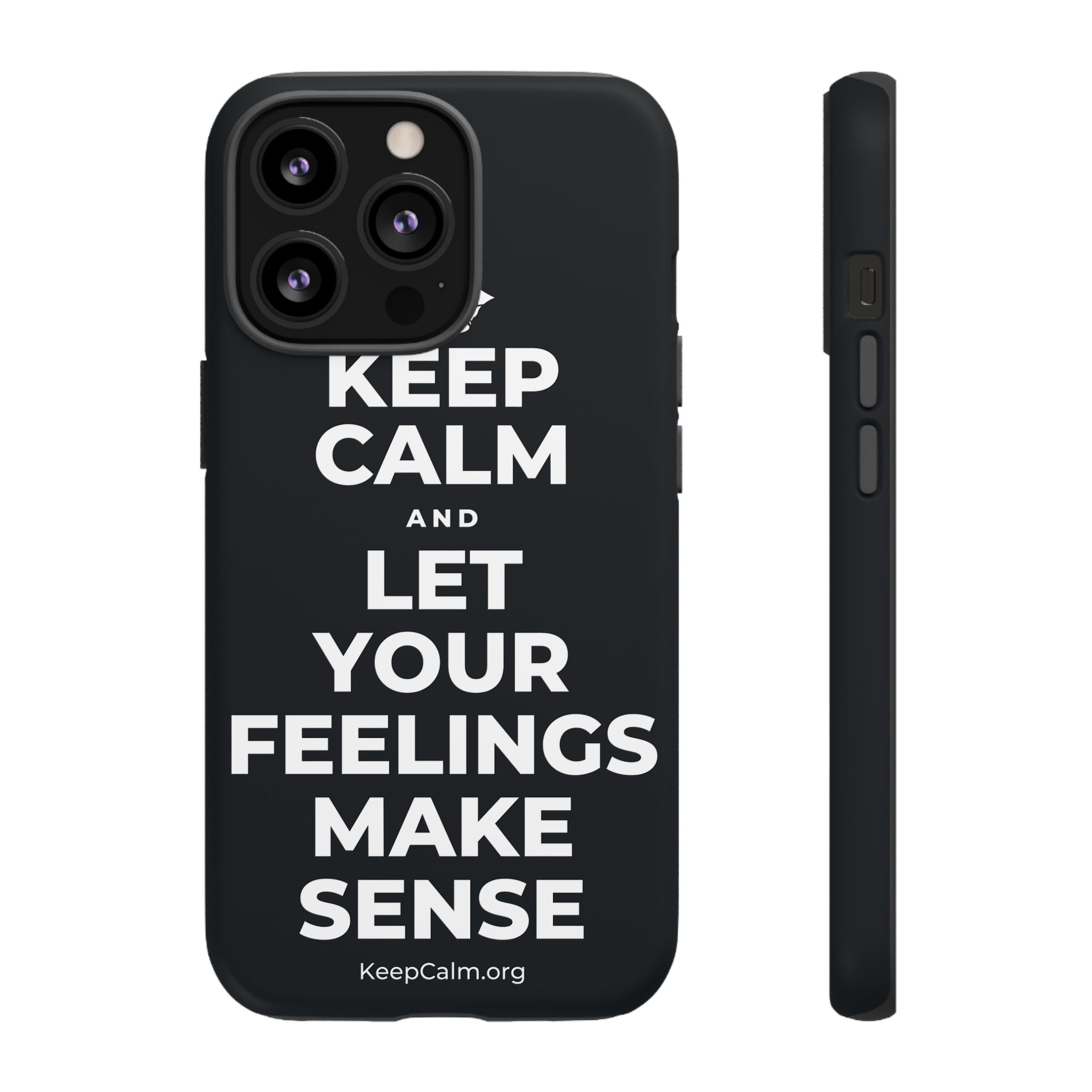 KEEP CALM AND LET YOUR FEELINGS MAKE SENSE Phone Case (Dark)