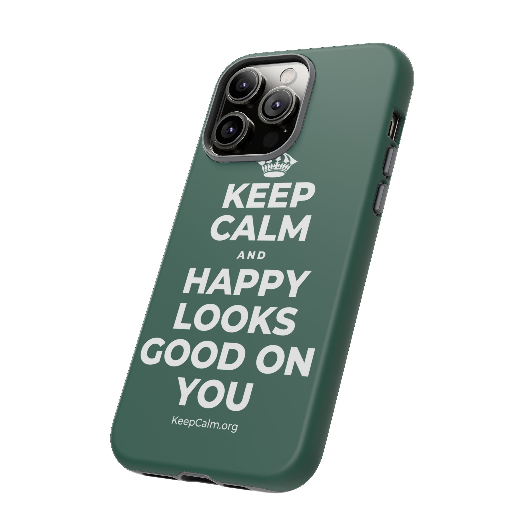 KEEP CALM AND HAPPY LOOKS GOOD ON YOU Phone Case