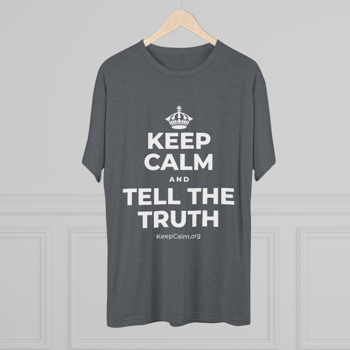 KEEP CALM AND TELL THE TRUTH Tri-Blend Tee