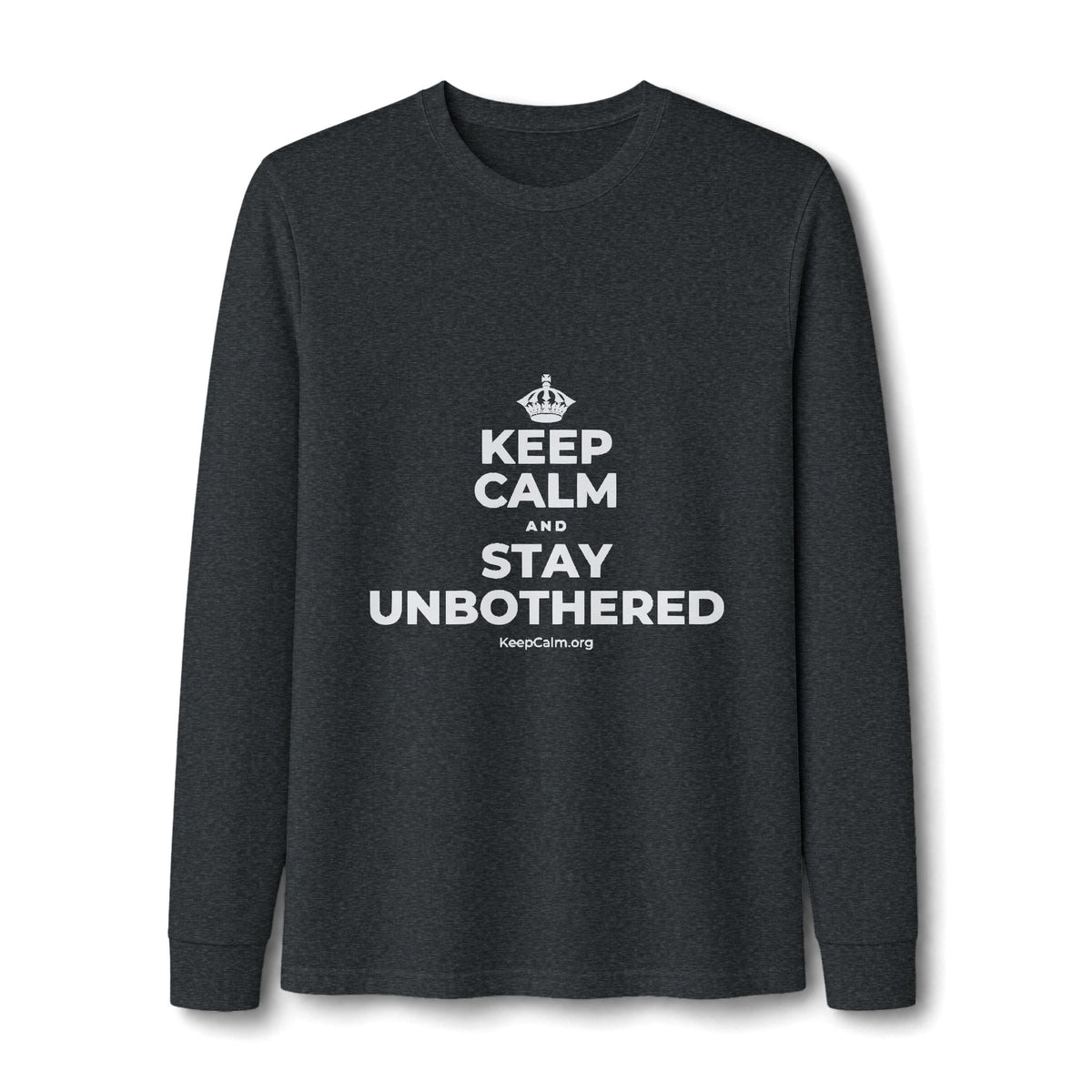 KEEP CALM AND STAY UNBOTHERED Long Sleeve Tee