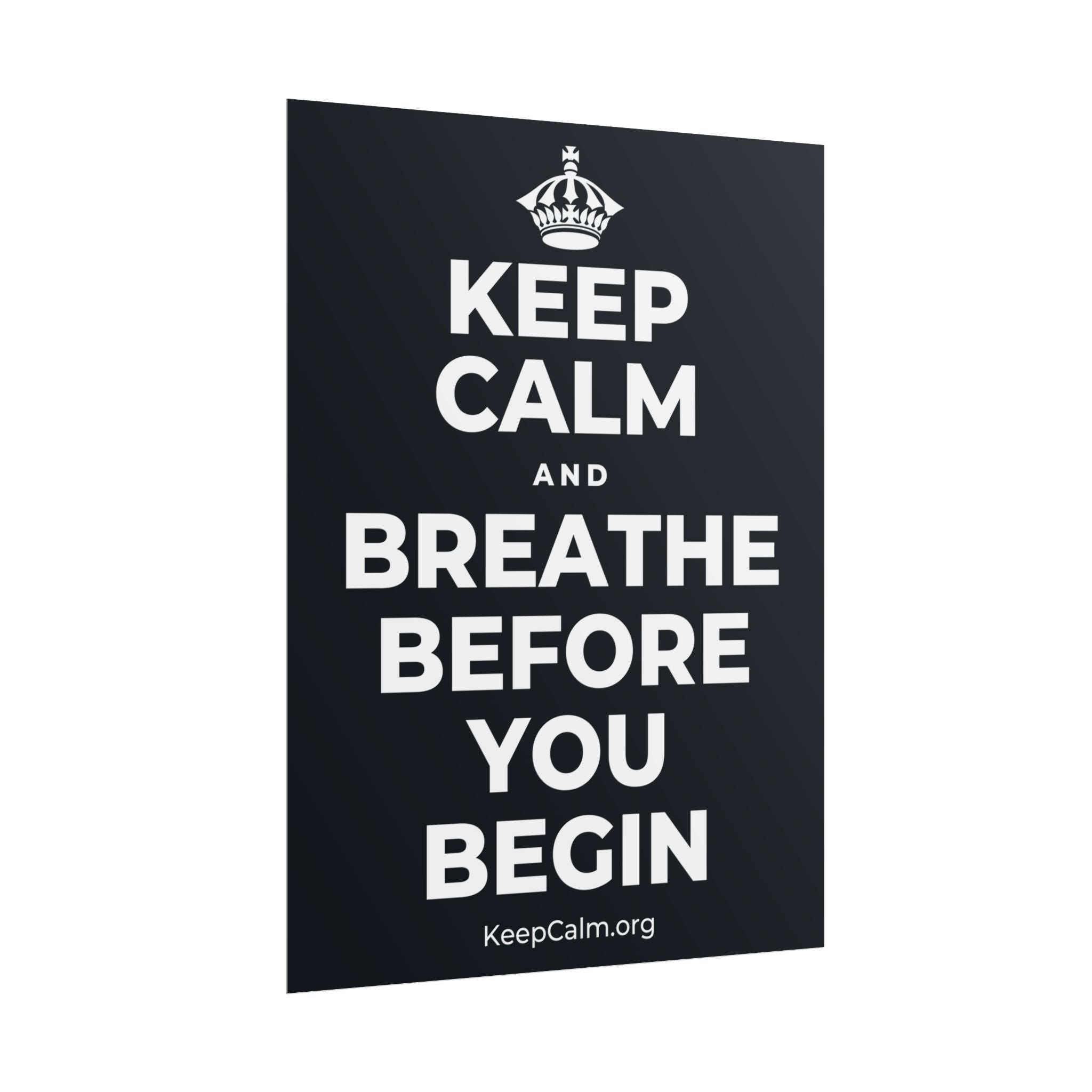 KEEP CALM AND BREATHE BEFORE YOU BEGIN Poster (Dark)