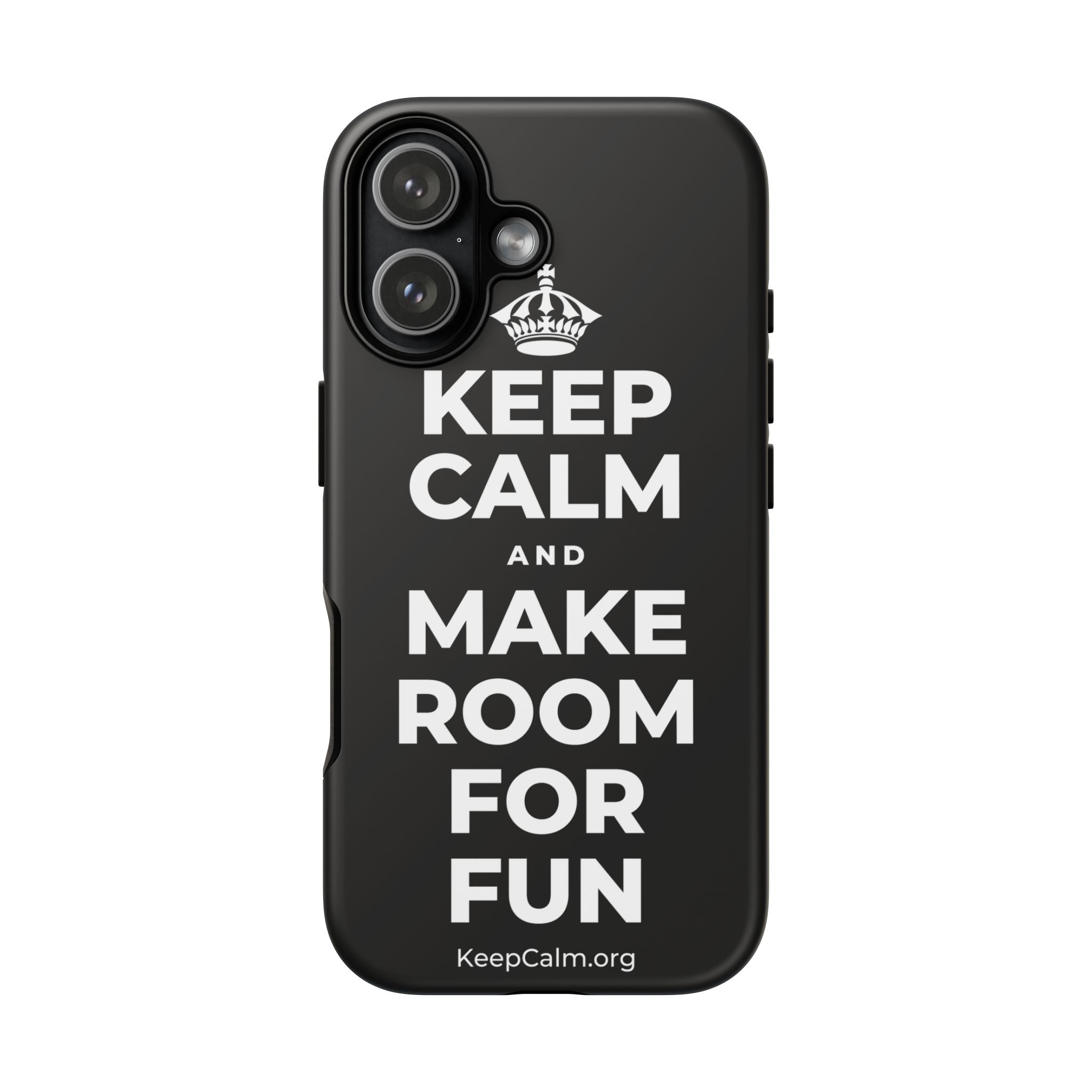 KEEP CALM AND MAKE ROOM FOR FUN Phone Case