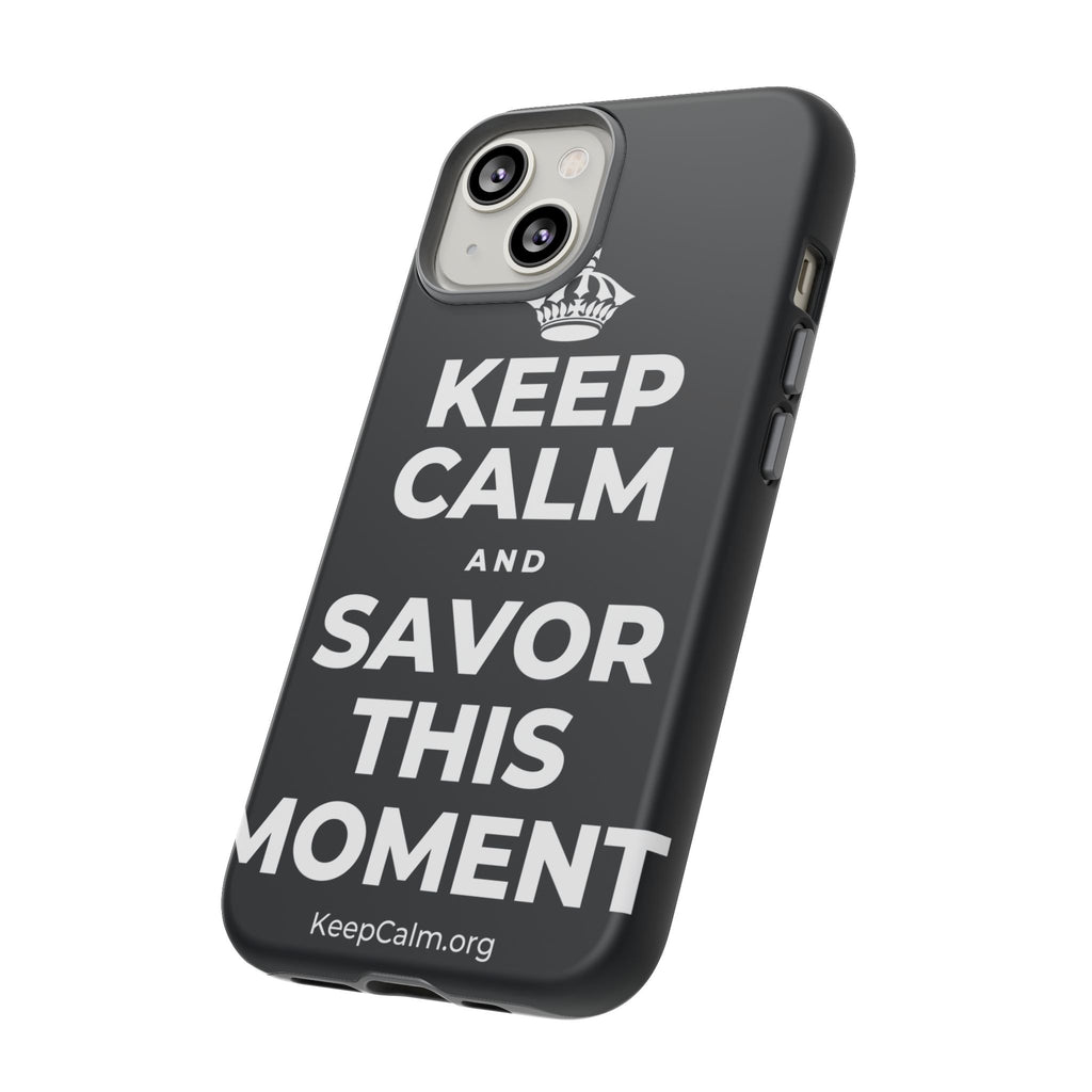 KEEP CALM AND SAVOR THIS MOMENT Phone Case (Dark)