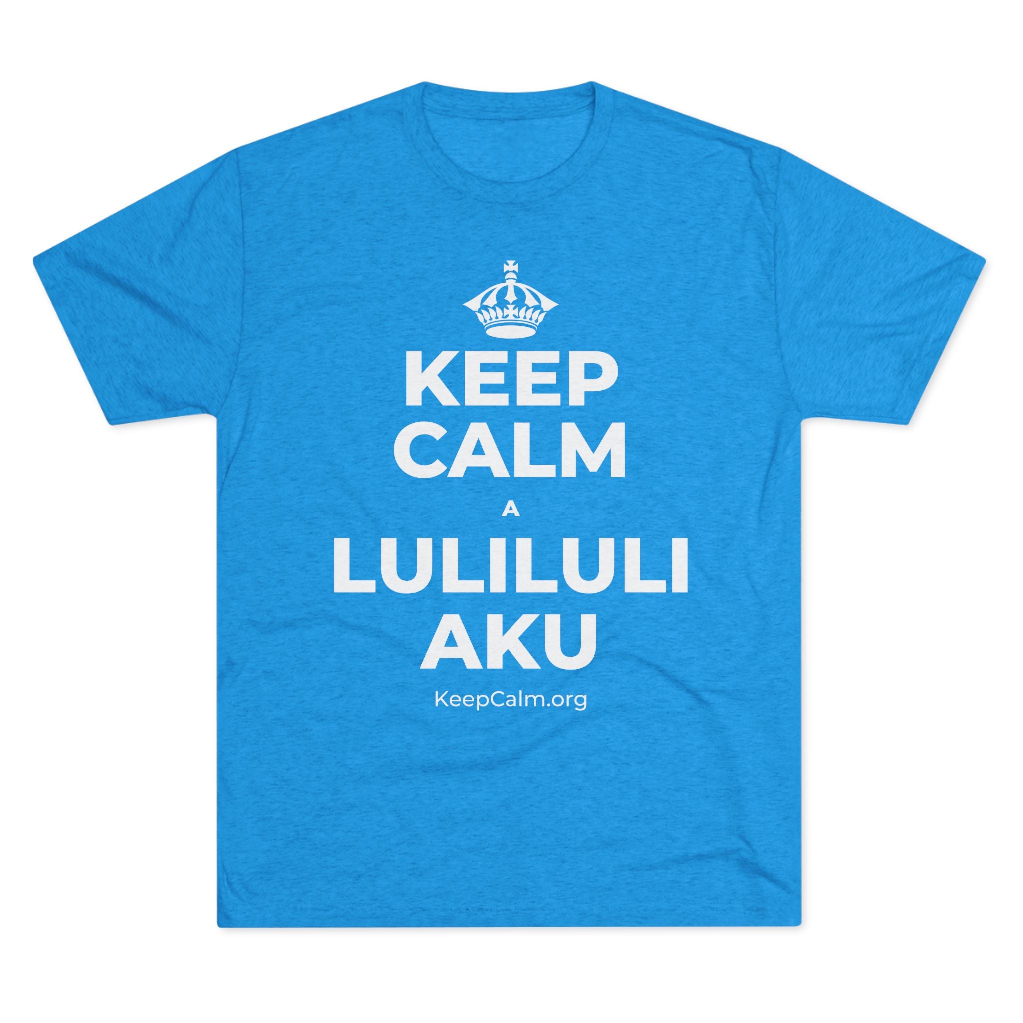 KEEP CALM A LULILULI AKU Tri-Blend Tee