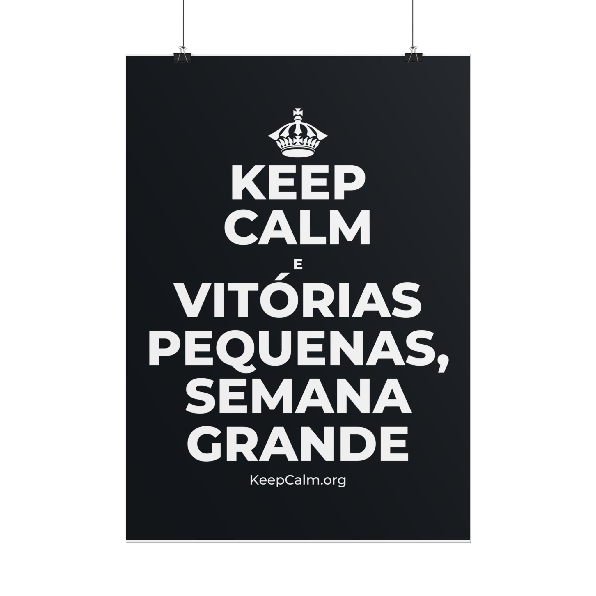 KEEP CALM E VITÓRIAS PEQUENAS, SEMANA GRANDE Poster (Dark)