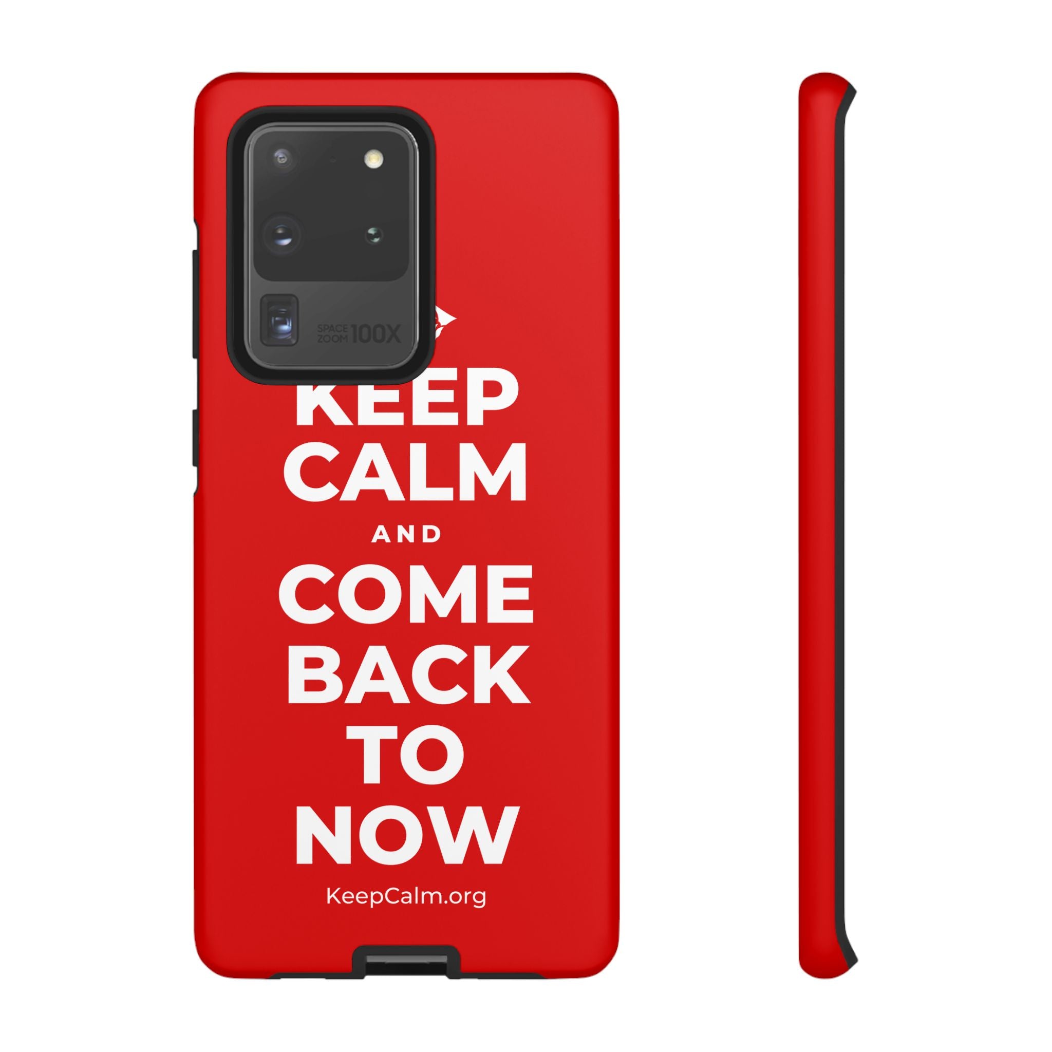KEEP CALM AND COME BACK TO NOW Phone Case
