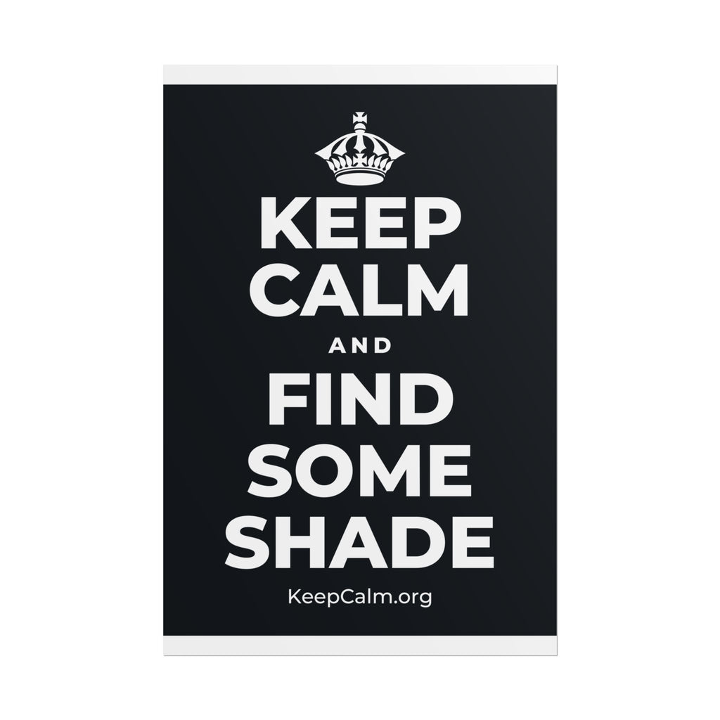 KEEP CALM AND FIND SOME SHADE Poster (Dark)