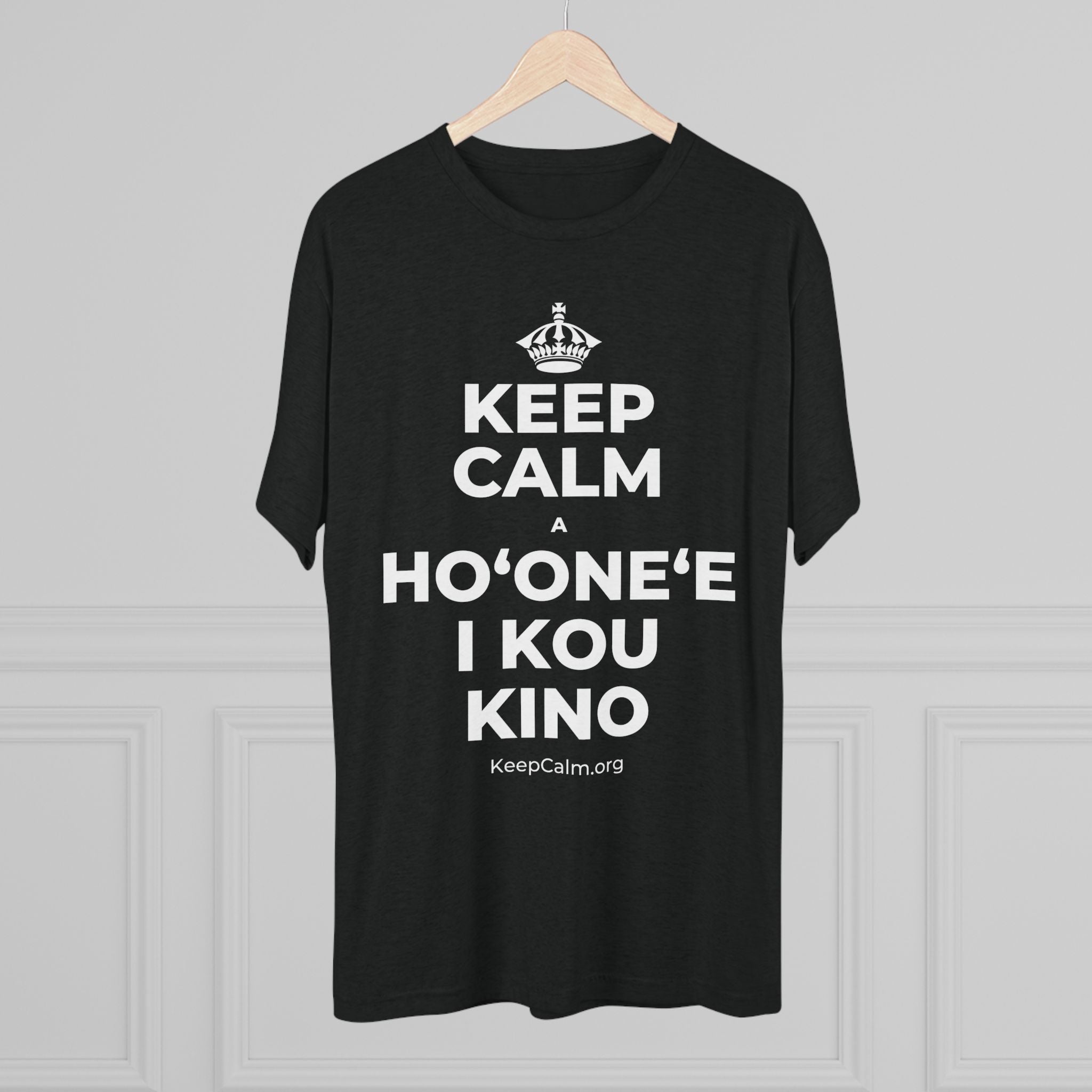 KEEP CALM A HOʻONEʻE I KOU KINO Tri-Blend Tee