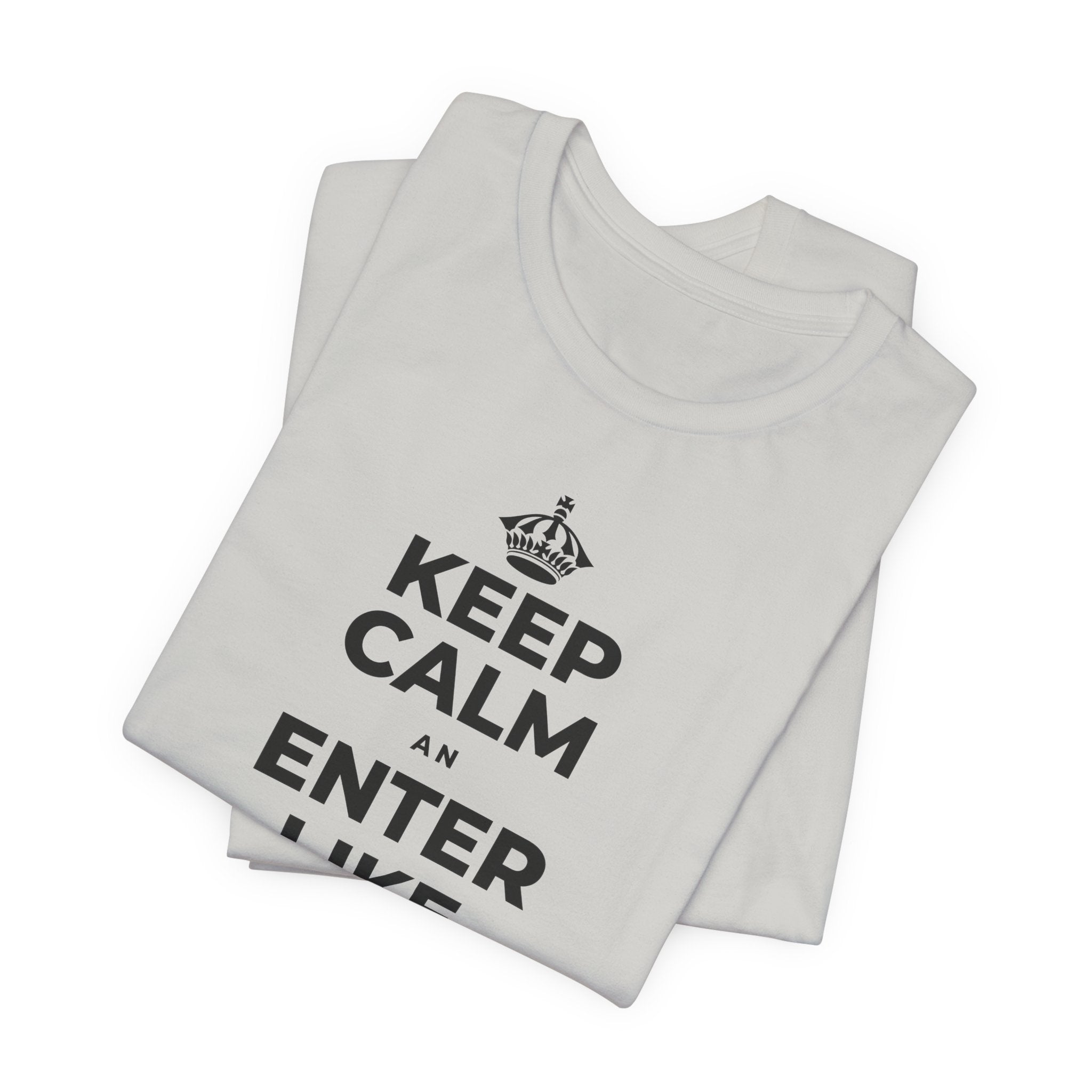 KEEP CALM AN ENTER LIKE SAY YOU BELONG T-Shirt (Baby Blue–Silver)