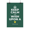 KEEP CALM AND WISH UPON A ⭐ Satin Poster