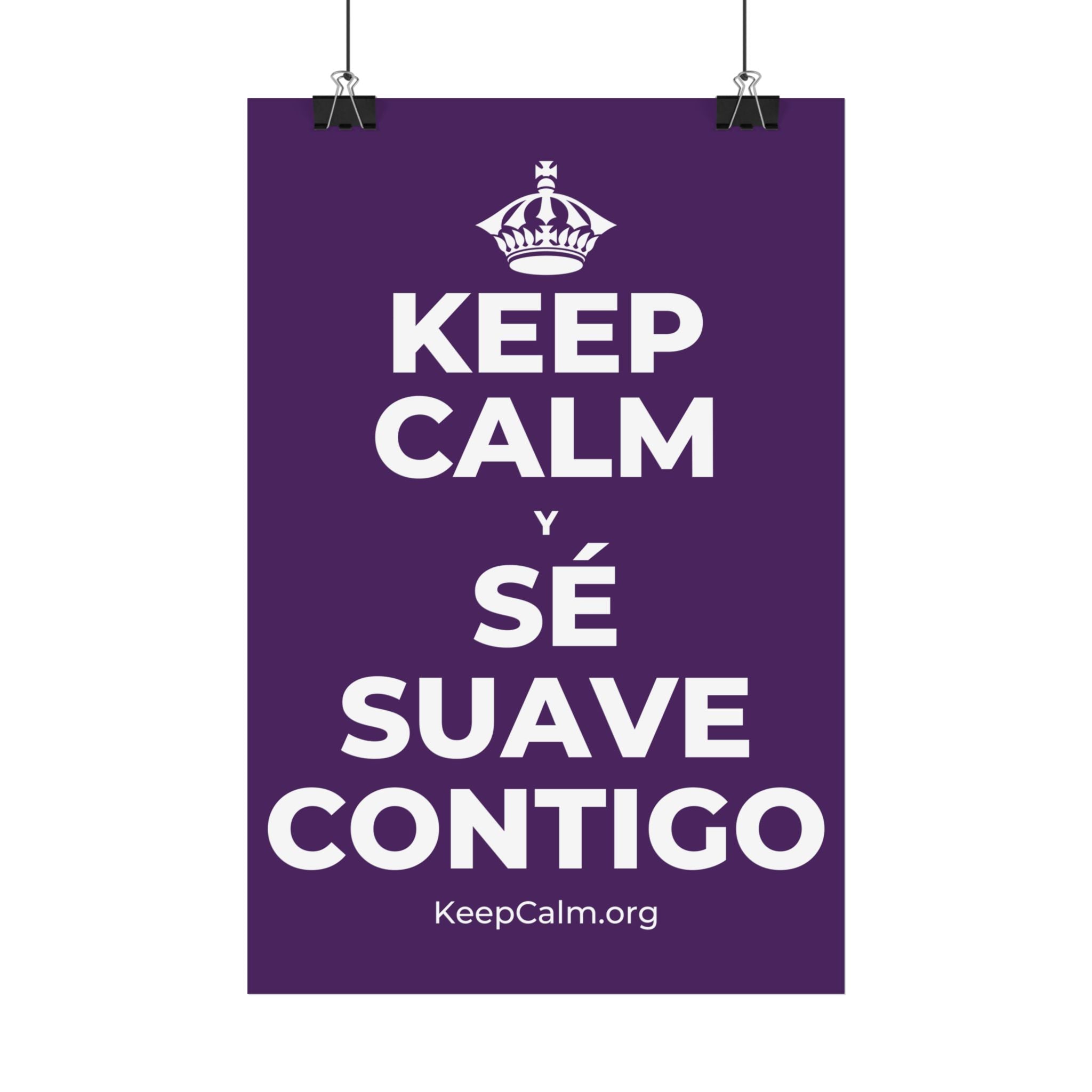 KEEP CALM Y SÉ SUAVE CONTIGO Satin Poster
