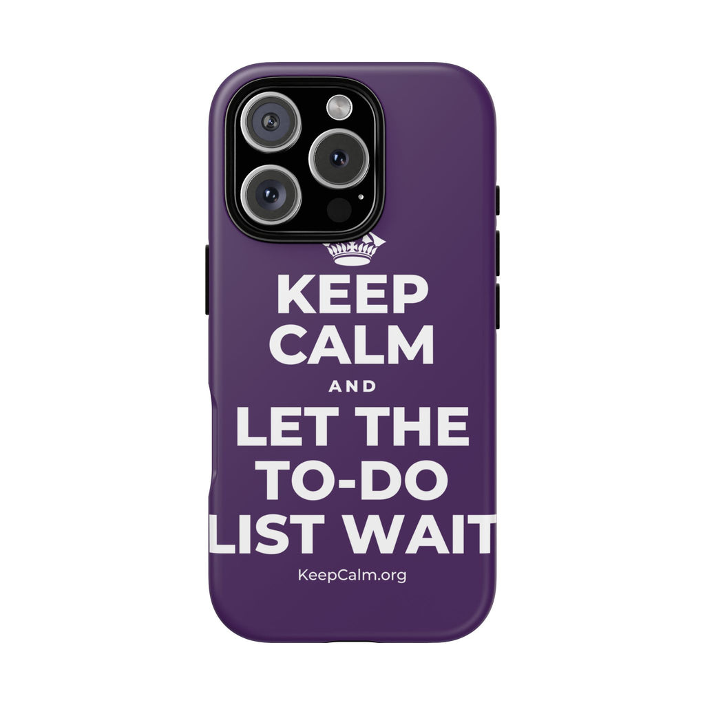 KEEP CALM AND LET THE TO-DO LIST WAIT Phone Case