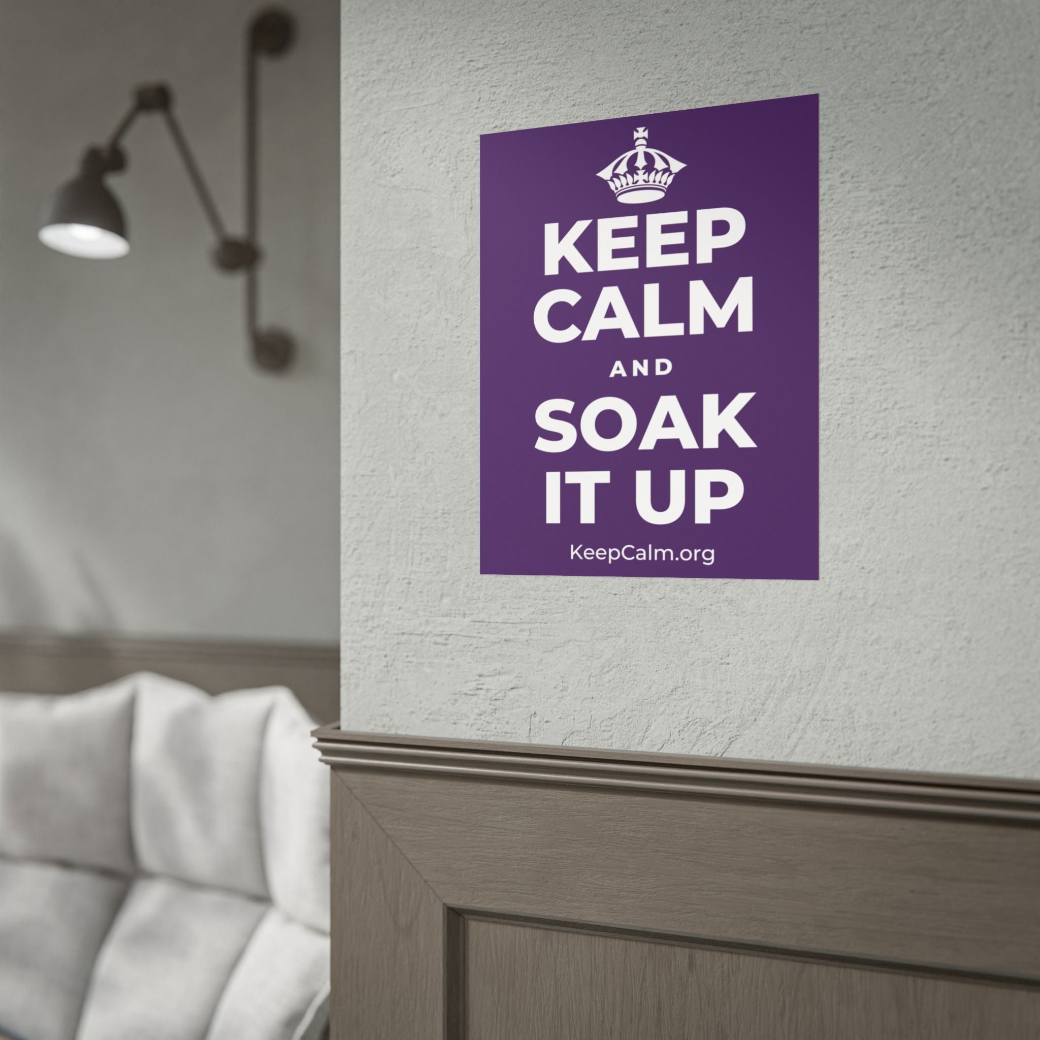 KEEP CALM AND SOAK IT UP Poster