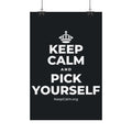 KEEP CALM AND PICK YOURSELF Satin Poster (Dark)