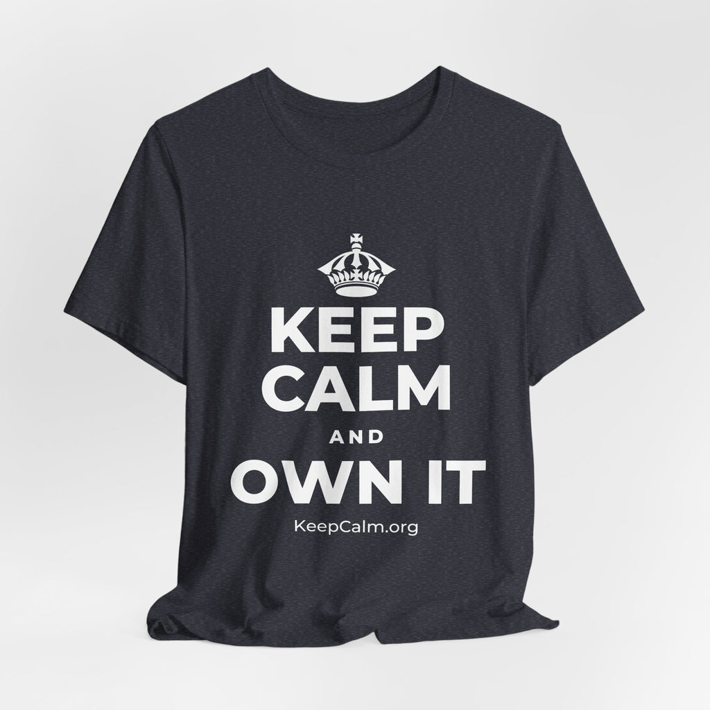 KEEP CALM AND OWN IT T-Shirt (White–Asphalt)