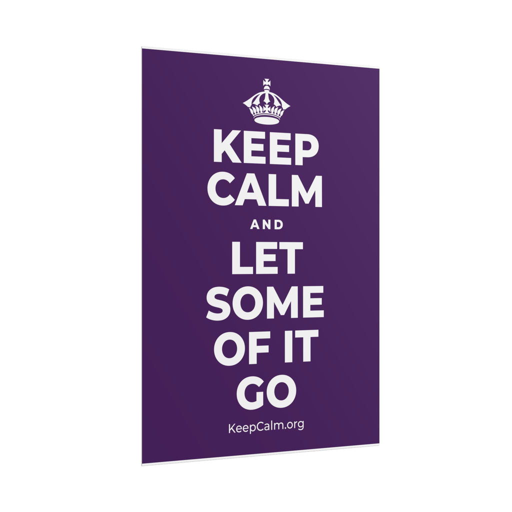 KEEP CALM AND LET SOME OF IT GO Poster