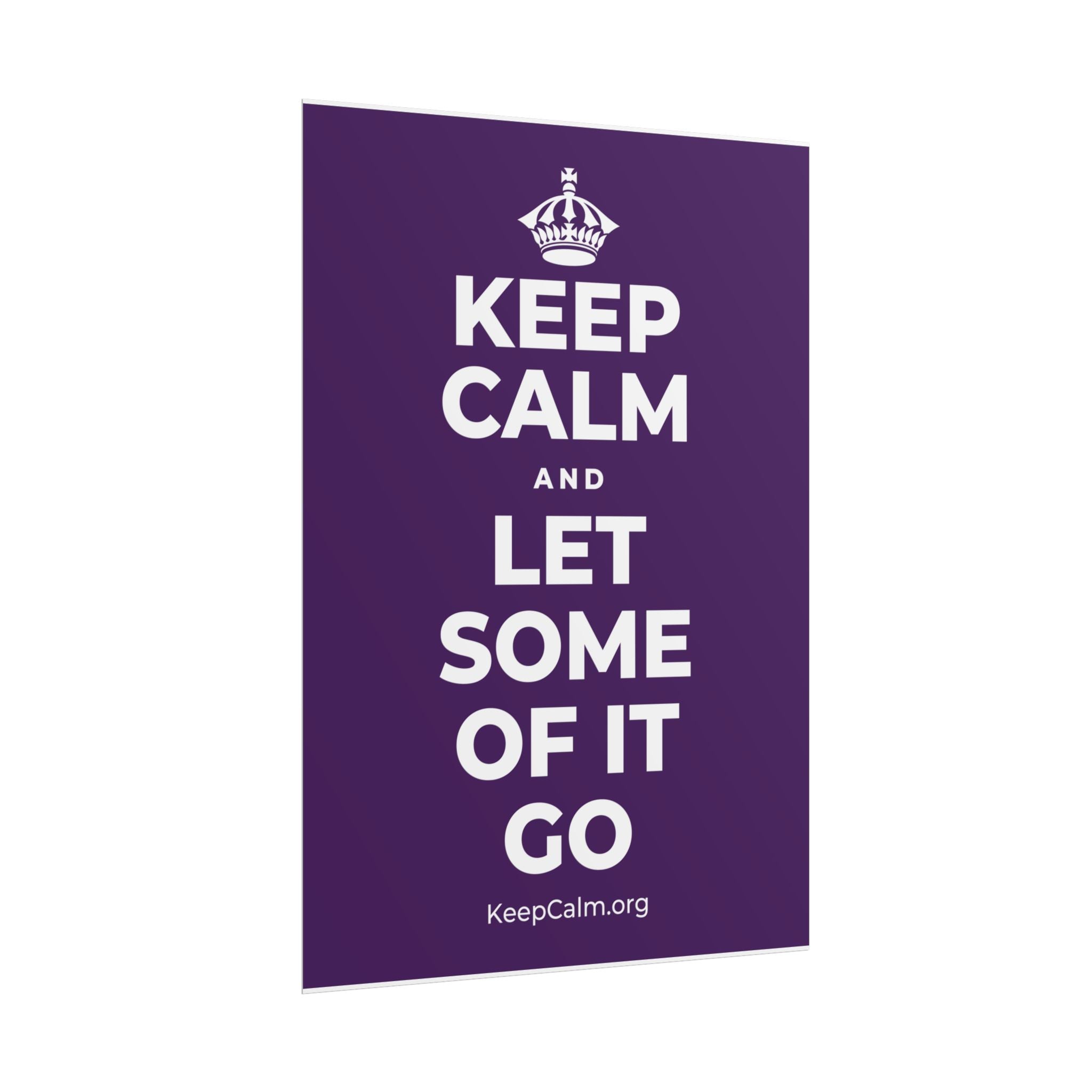 KEEP CALM AND LET SOME OF IT GO Poster