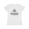 KEEP CALM Y ENCUENTRA TU CENTRO Women's Tri-Blend Tee