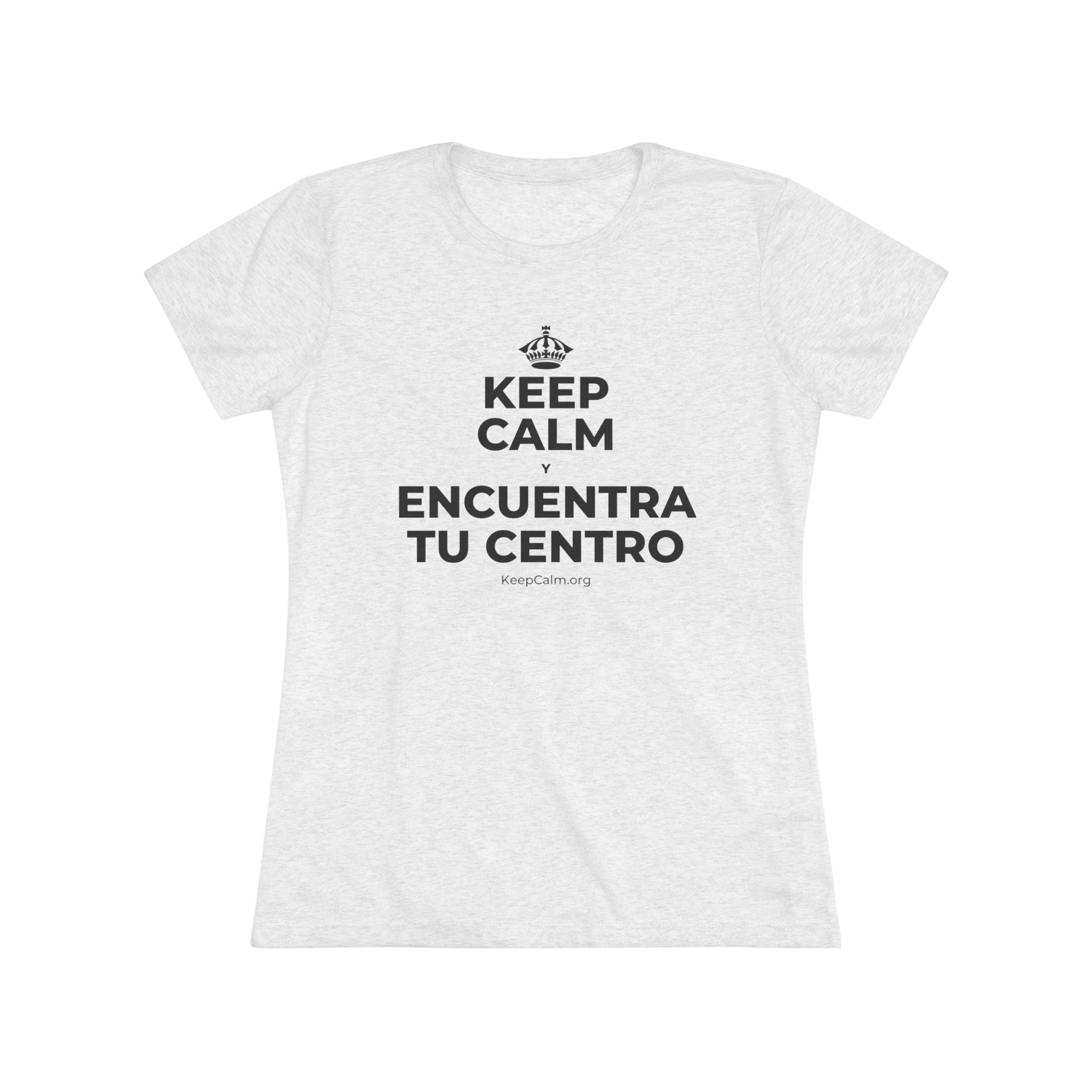 KEEP CALM Y ENCUENTRA TU CENTRO Women's Tri-Blend Tee